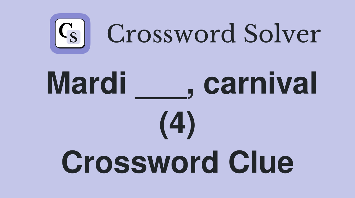 Mardi carnival (4) Crossword Clue Answers Crossword Solver
